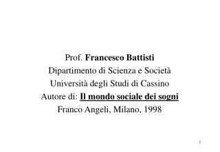 Prof. Francesco Battisti Dipartimento di Scienza e Società Università degli Studi di Cassino