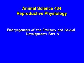 Animal Science 434 Reproductive Physiology