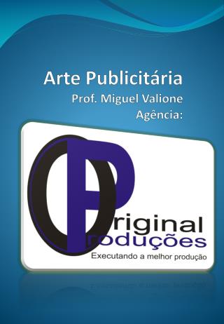 Arte Publicitária Prof. Miguel Valione Agência: