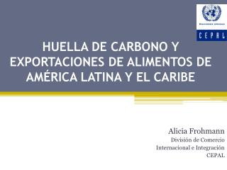 HUELLA DE CARBONO Y EXPORTACIONES DE ALIMENTOS DE AMÉRICA LATINA Y EL CARIBE