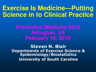 Steven N. Blair Departments of Exercise Science &amp; Epidemiology/Biostatistics