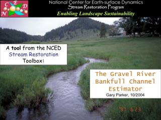 The Gravel River Bankfull Channel Estimator Gary Parker, 10/2004