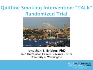 Quitline Smoking Intervention : “TALK” Randomized Trial