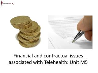 Financial and contractual issues associated with Telehealth: Unit M5