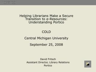 David Fritsch Assistant Director, Library Relations Portico