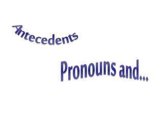 Pronouns and…