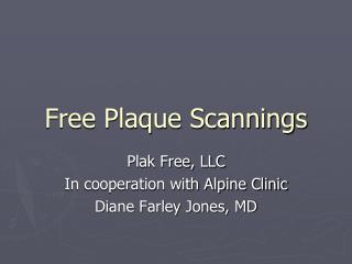 Free Plaque Scannings