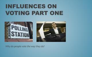 Influences on Voting Part One