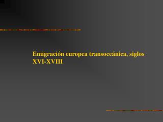 Emigración europea transoceánica, siglos XVI-XVIII