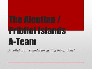 The Aleutian / Pribilof Islands A-Team