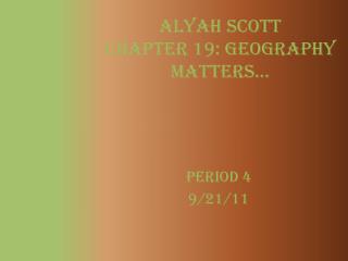 Alyah Scott Chapter 19: Geography Matters…