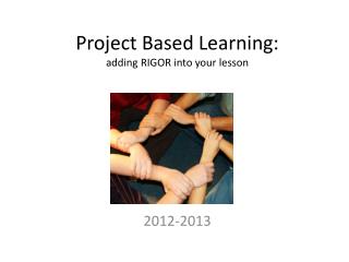 Project Based L earning: adding RIGOR into your lesson