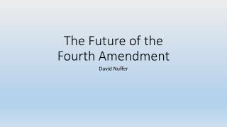 The Future of the Fourth Amendment