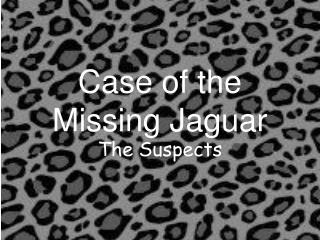 Case of the Missing Jaguar