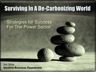 Surviving In A De-Carbonizing World