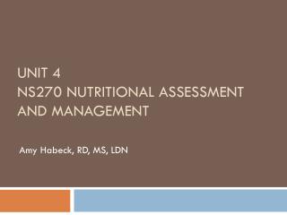 Unit 4 NS270 Nutritional Assessment and Management