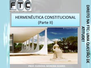 HERMENÊUTICA CONSTITUCIONAL (Parte II)