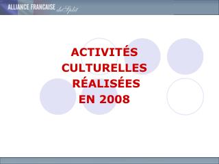 ACTIVIT É S CULTURELLES R É ALIS É ES EN 200 8
