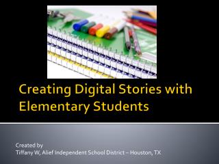 Creating Digital Stories with Elementary Students