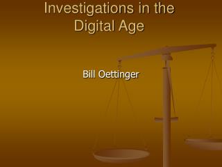 Investigations in the Digital Age