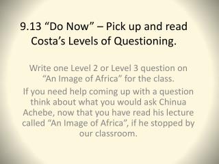 9.13 “Do Now” – Pick up and read Costa’s Levels of Questioning.