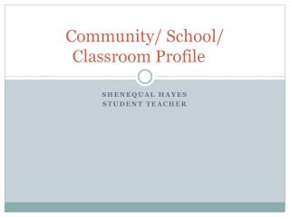 Community/ School/ Classroom Profile