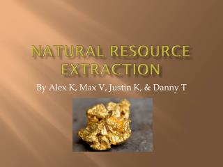 Natural Resource Extraction