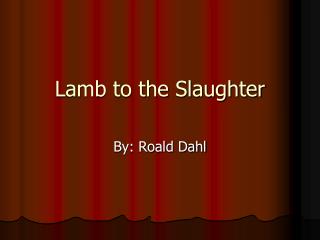 Lamb to the Slaughter