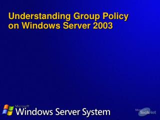 Understanding Group Policy on Windows Server 2003