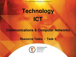 Technology ICT Communications &amp; Computer Networks Resource Tasks - Task 1