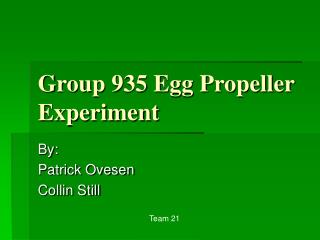 Group 935 Egg Propeller Experiment