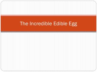 The Incredible Edible Egg