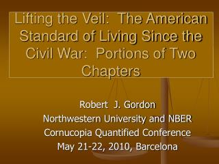 Lifting the Veil: The American Standard of Living Since the Civil War: Portions of Two Chapters