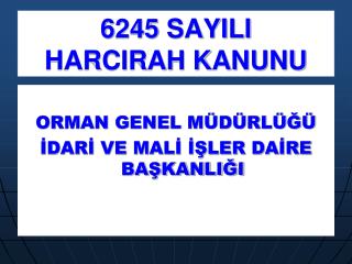 6245 SAYILI HARCIRAH KANUNU