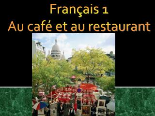 Français 1 Au café et au restaurant