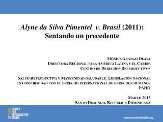 Alyne da Silva Pimentel v. Brasil (2011): Sentando un precedente Mónica Arango Olaya