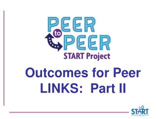 Outcomes for Peer LINKS: Part II
