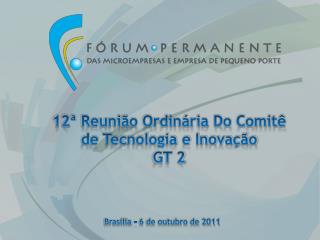12ª Reunião Ordinária Do Comitê de Tecnologia e Inovação GT 2