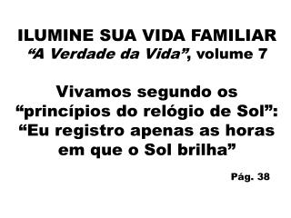 ILUMINE SUA VIDA FAMILIAR “A Verdade da Vida” , volume 7