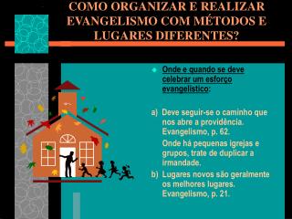 COMO ORGANIZAR E REALIZAR EVANGELISMO COM MÉTODOS E LUGARES DIFERENTES?