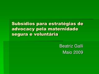 Subsídios para estratégias de advocacy pela maternidade segura e voluntária