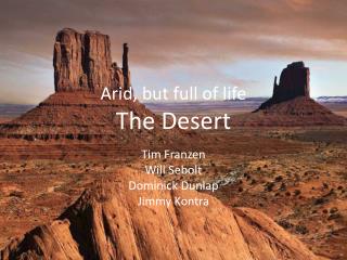 Arid, but full of life The Desert