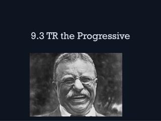 9.3 TR the Progressive