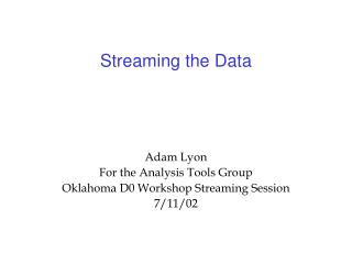Streaming the Data