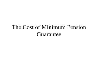 The Cost of Minimum Pension Guarantee