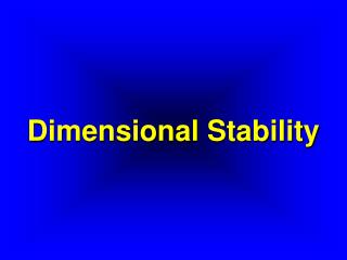 Dimensional Stability