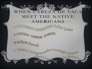 When cabeza de VACA MEET THE native americans