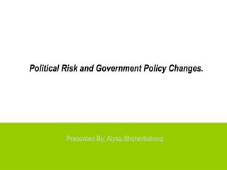 Political Risk and Government Policy Changes.