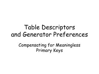 Table Descriptors and Generator Preferences