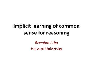 Implicit learning of common sense for reasoning